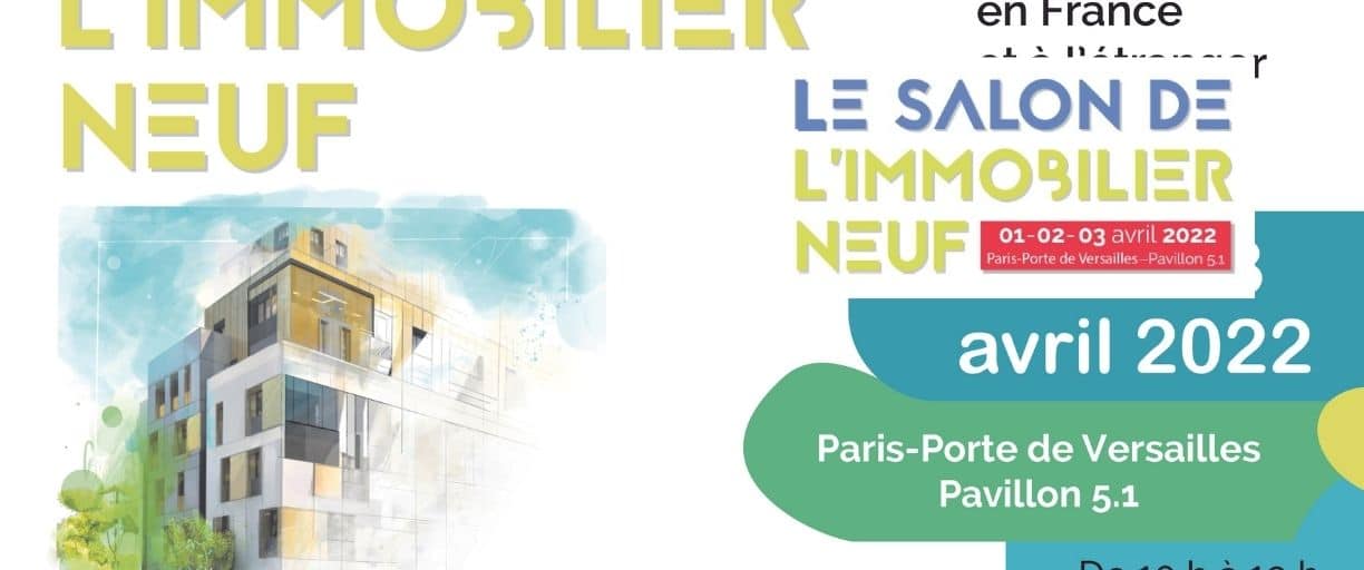 SALON DE l’IMMOBILIER NEUF : 9 conférences gratuites ouvertes au grand public les 1er, 2 et 3 avril 2022 Porte de Versailles