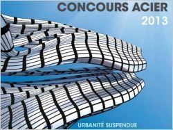 Le concours Acier 2013 dédié à l'urbanité suspendue