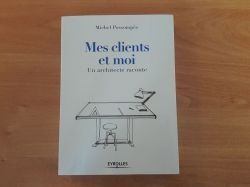 "Mes clients et moi : un architecte raconte", histoires du quotidien