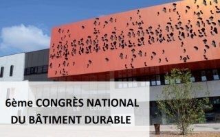 Le Congrès national du bâtiment durable revient pour une sixième édition !