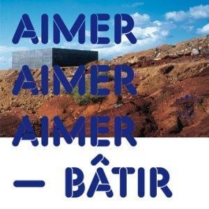 HYERES - Exposition architecture - "Aimer, Aimer, Aimer : Batir"