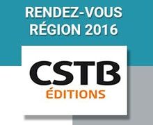 Les Rendez-Vous Région 2016 du CSTB