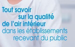 Un guide pour faire le point sur la réglementation relative à la qualité de l'air intérieur