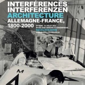 STRASBOURG - Exposition "Interférences. Architecture. France - Allemagne, 1800 - 2000"