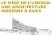 Colloque : " le siège de l'Unesco, une architecture moderne à Paris "