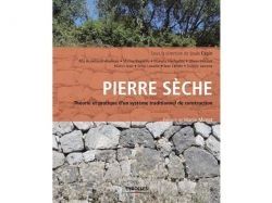 Pierre sèche, théorie et pratique d'un système traditionnel de construction