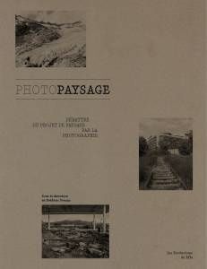 Photopaysage, un livre sur les liens entre photo et paysage