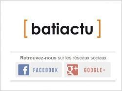 Retrouvez Batiactu sur les réseaux sociaux Facebook et Google+ !