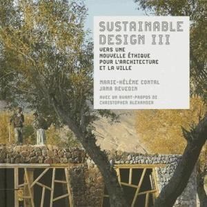 Sustainable Design III : nouvelle éthique pour l\'architecture et la ville