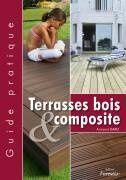 Sortie du tout Nouveau guide pratique "terrasse bois et composite "