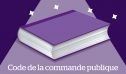 Code de la commande publique : ce que les praticiens pensent du projet