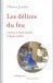 Culture technique : "Les délices du feu", par Olivier Jandot