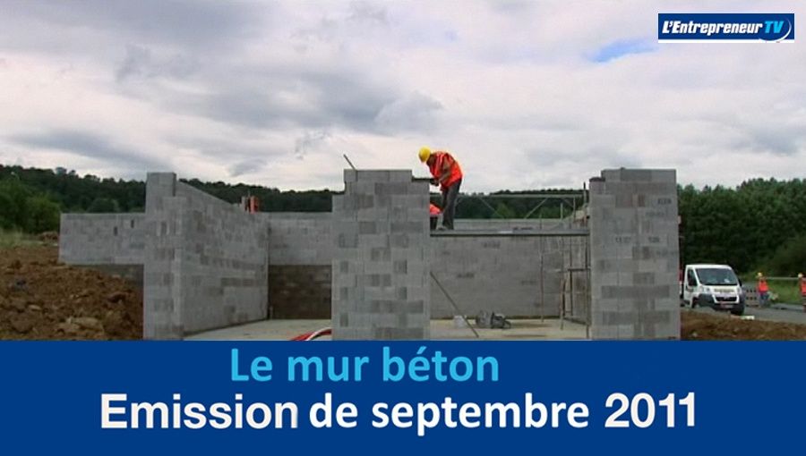 Le mur béton - Entrepreneur TV de septembre 2011