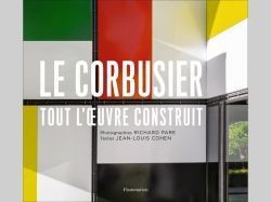 Le Corbusier, Tout l'oeuvre construit : l'histoire photographiée