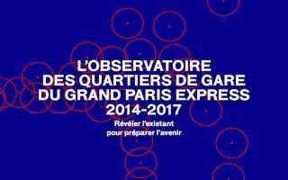 Grand Paris Express : quid des quartiers de gare ?