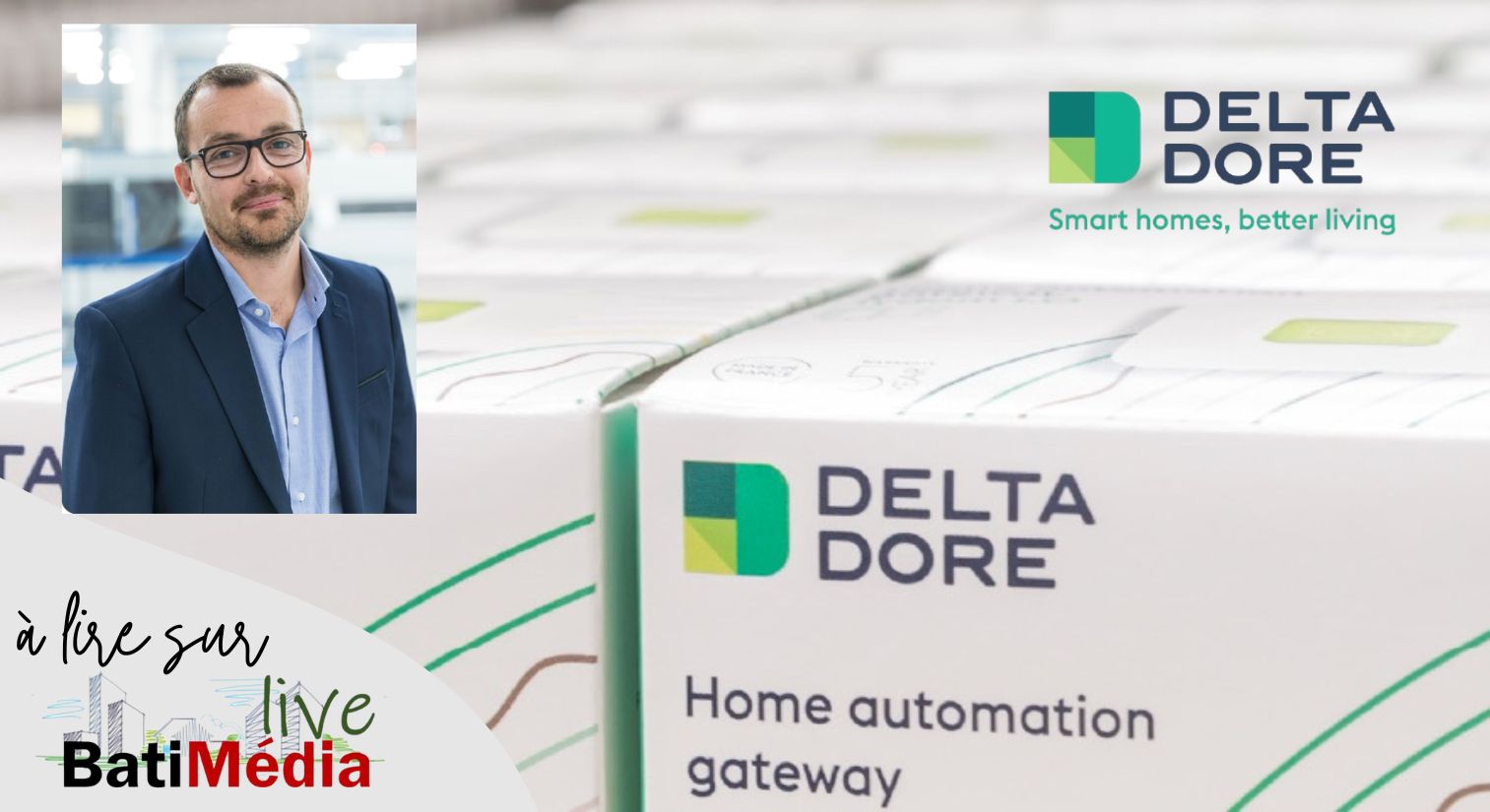 Delta Dore renforce sa direction produit pour répondre à son ambition de devenir leader européen sur le marché de la Smart Energy dans les logements.