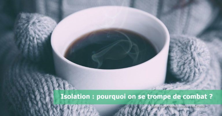 L’isolation, pourquoi on se trompe de combat