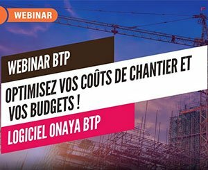 Logiciel Onaya BTP - Optimisez vos coûts de chantier et vos budgets !