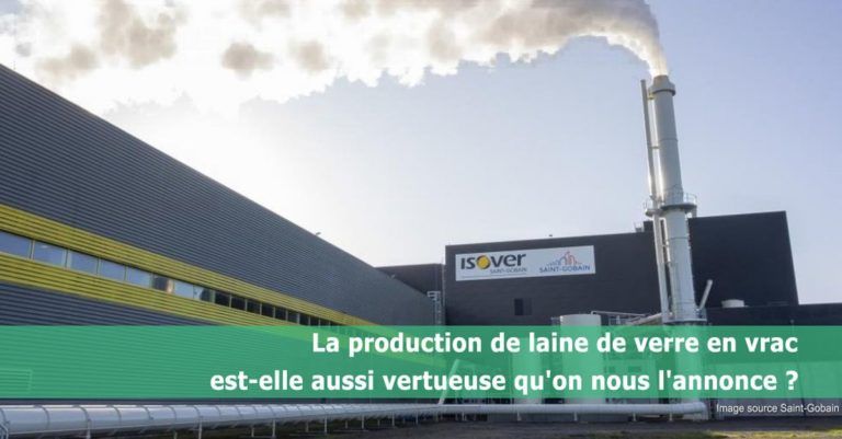 La production de laine de verre en vrac est-elle aussi vertueuse qu’on nous l’annonce ?