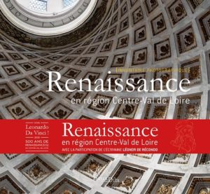 Viva Leonardo Da Vinci : parution du livre Renaissance en centre Val de Loire