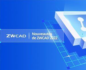 ZWCAD 2022 sort le mercredi 1er septembre 2021