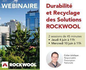 Webinaire "Durabilité et Recyclage des Solutions Rockwool" les 4 &amp; 10 juin 2020