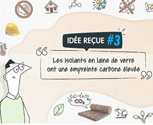 Idées reçues - Episode 3 - Les isolants en laine de verre ont une empreinte carbone élevée