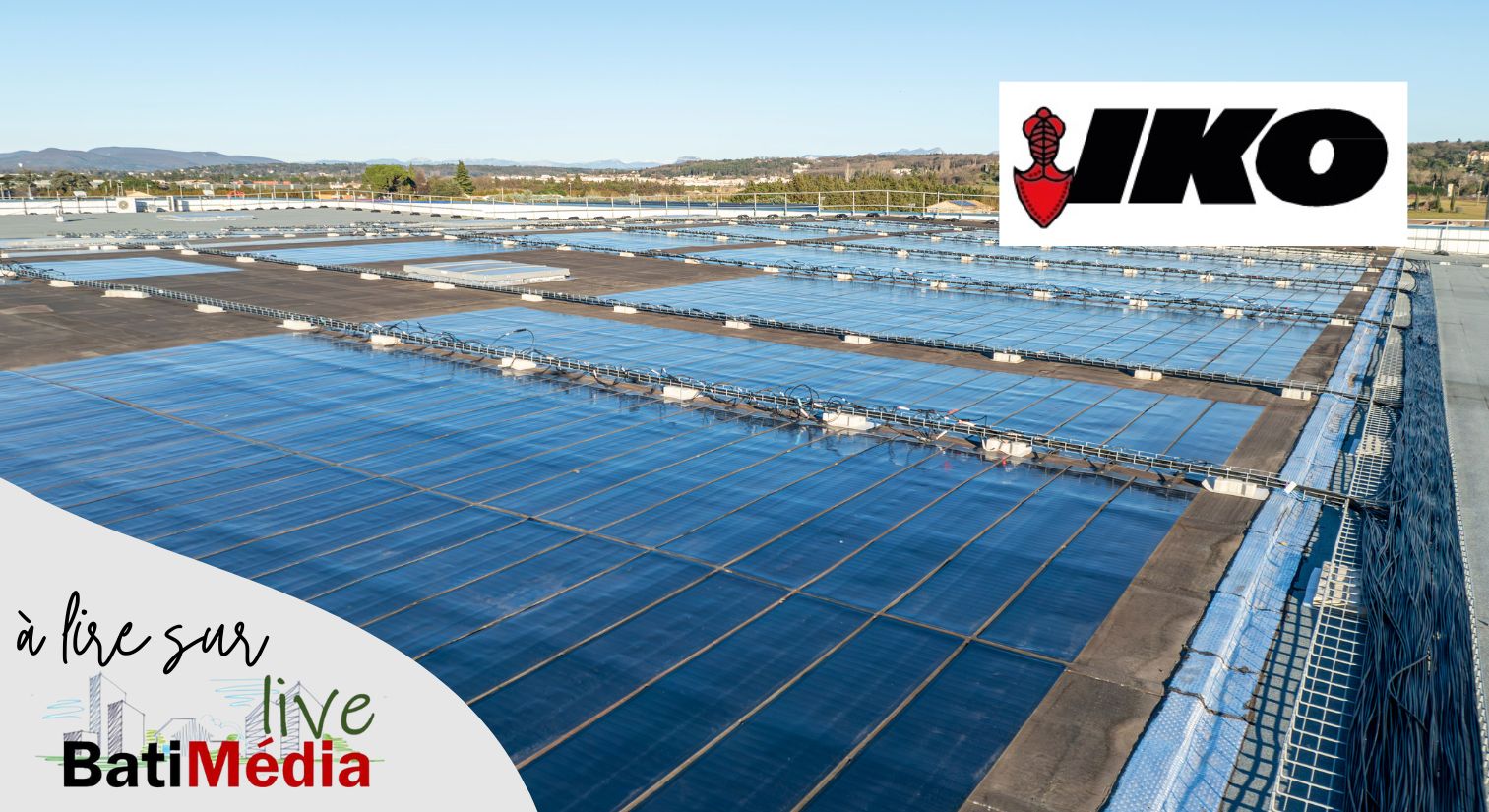 IKO EXCEL® SOLAR, le premier procédé d’étanchéité avec modules photovoltaïques souples sur liste verte