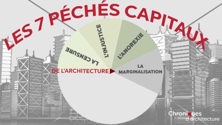 Les 7 péchés capitaux de l’architecture – Péché n° 4 : la marginalisation