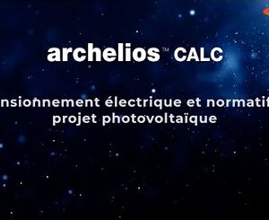 archelios™ CALC : la conception électrique d'un projet photovoltaïque