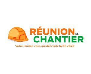 RE 2020 : la FFB lance « Réunion de chantier », une web-série pour accompagner les professionnels