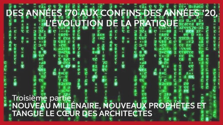 Nouveau millénaire, nouveaux prophètes et tangue le cœur des architectes