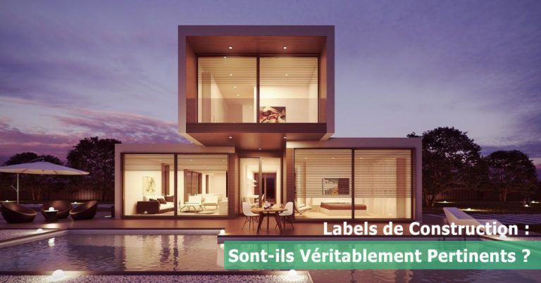 Labels de construction : sont-ils véritablement pertinents ?