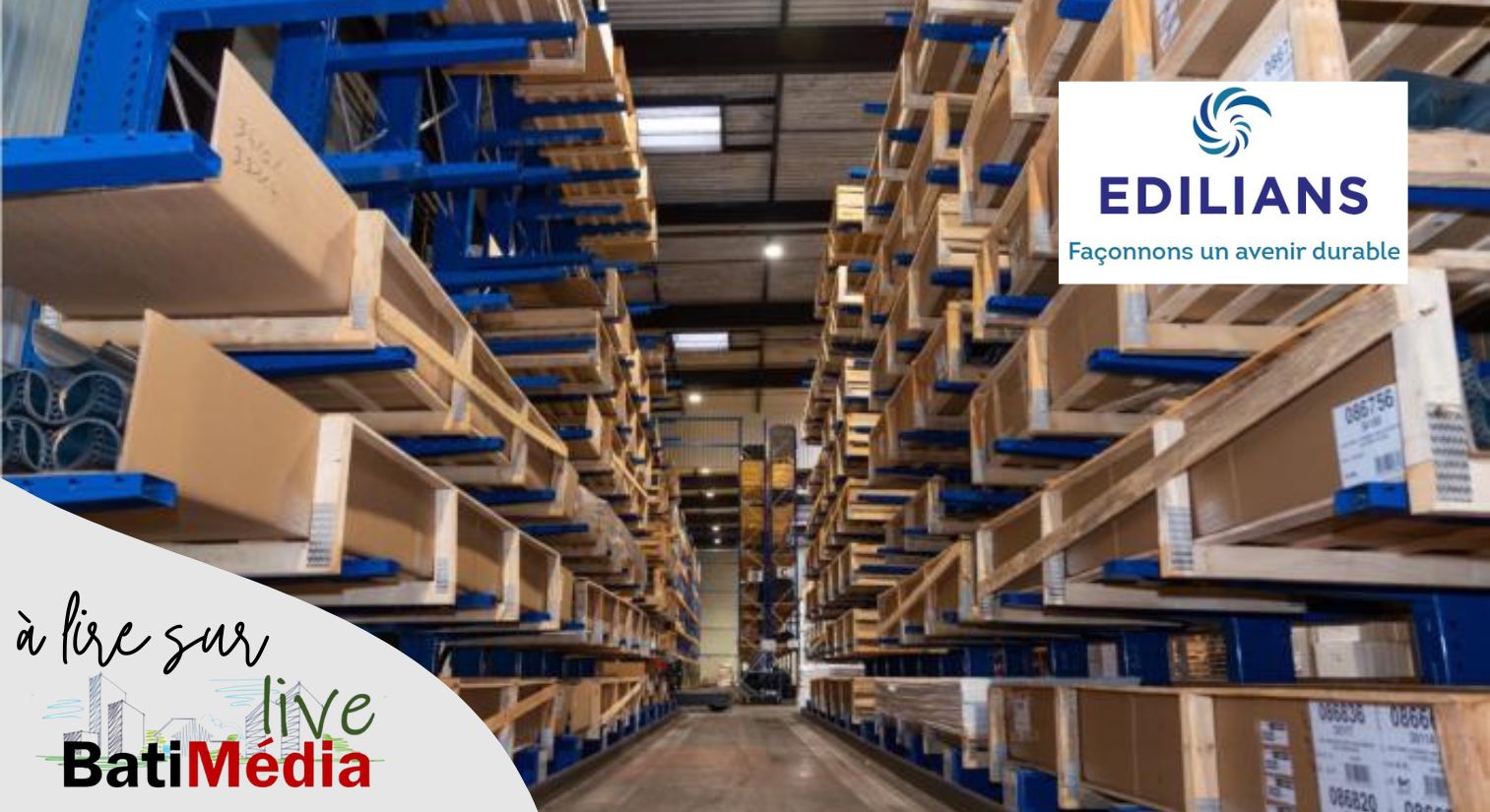 Avec sa nouvelle plateforme logistique, EDILIANS TECH déploie une panoplie de services pour les négoces et les professionnels