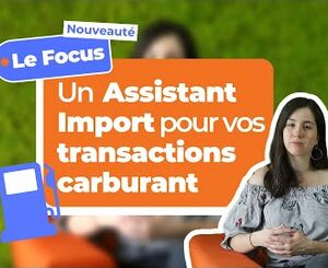 Transactions carburant : SuiviDeFlotte.net vous accompagne avec l'Assistant Import