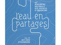 L'eau, fil conducteur de la rencontre 2025 de la Fnau, à Strasbourg