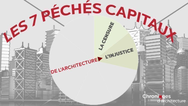 Les 7 péchés capitaux de l’architecture – Péché n° 2 : l’injustice