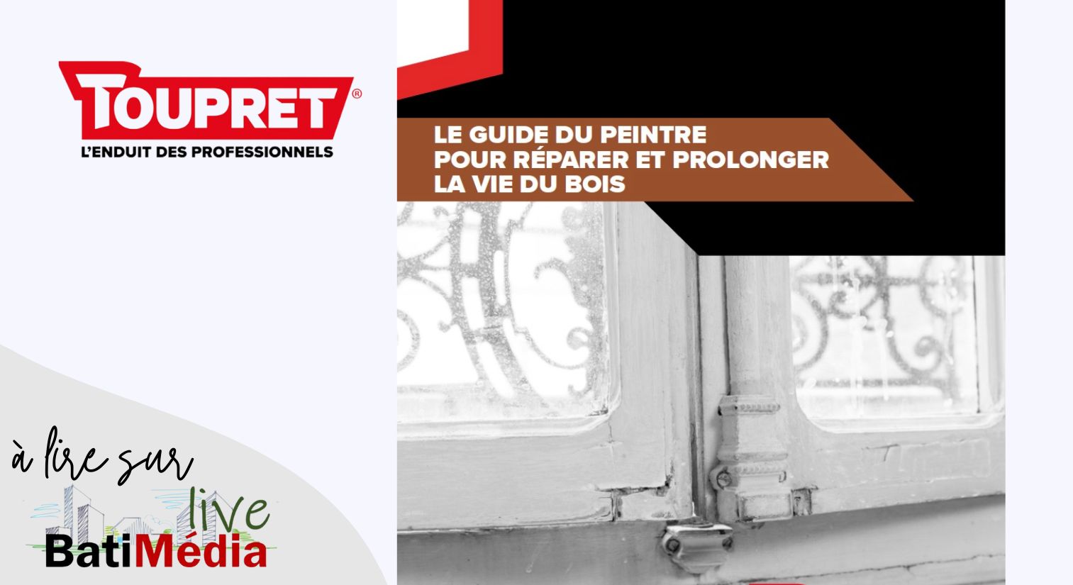 TOUPRET lance le premier guide pratique du peintre pour réparer et prolonger la vie du bois