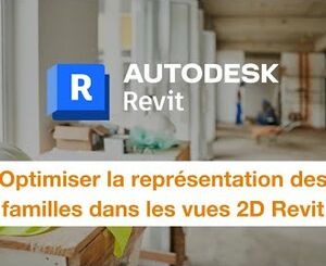 Optimiser la représentation des familles dans les vues 2D Revit