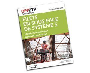 L’OPPBTP publie un nouveau guide afin de sécuriser l’utilisation des filets en sous-face de système S