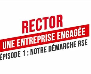 Parlons RSE - Épisode 1 : la démarche RSE Rector