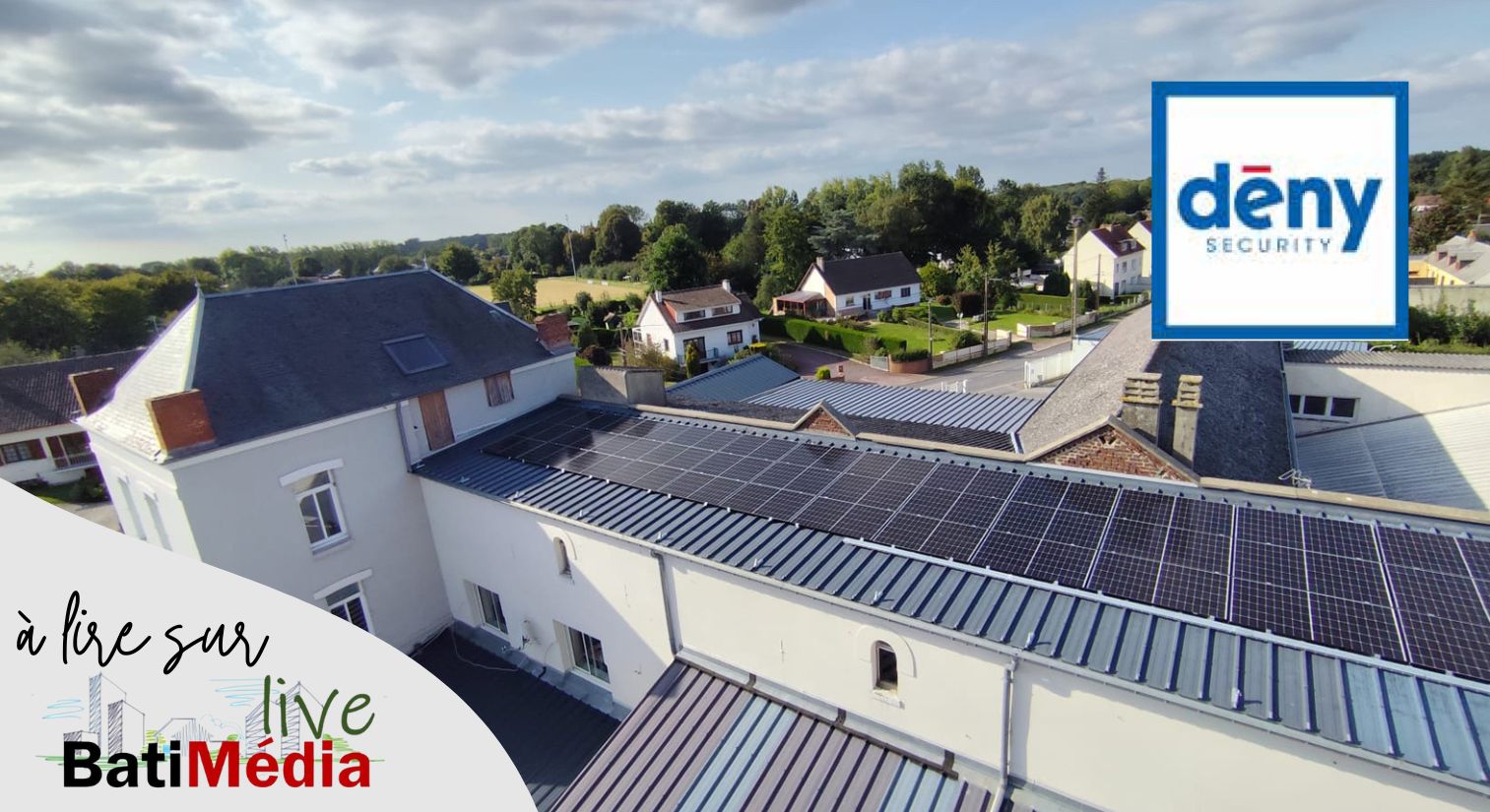 Avec l’installation de 232 panneaux solaires sur le toit de son site historique de production de Saint-Blimont (80), Dény Security accélère sa transition environnementale