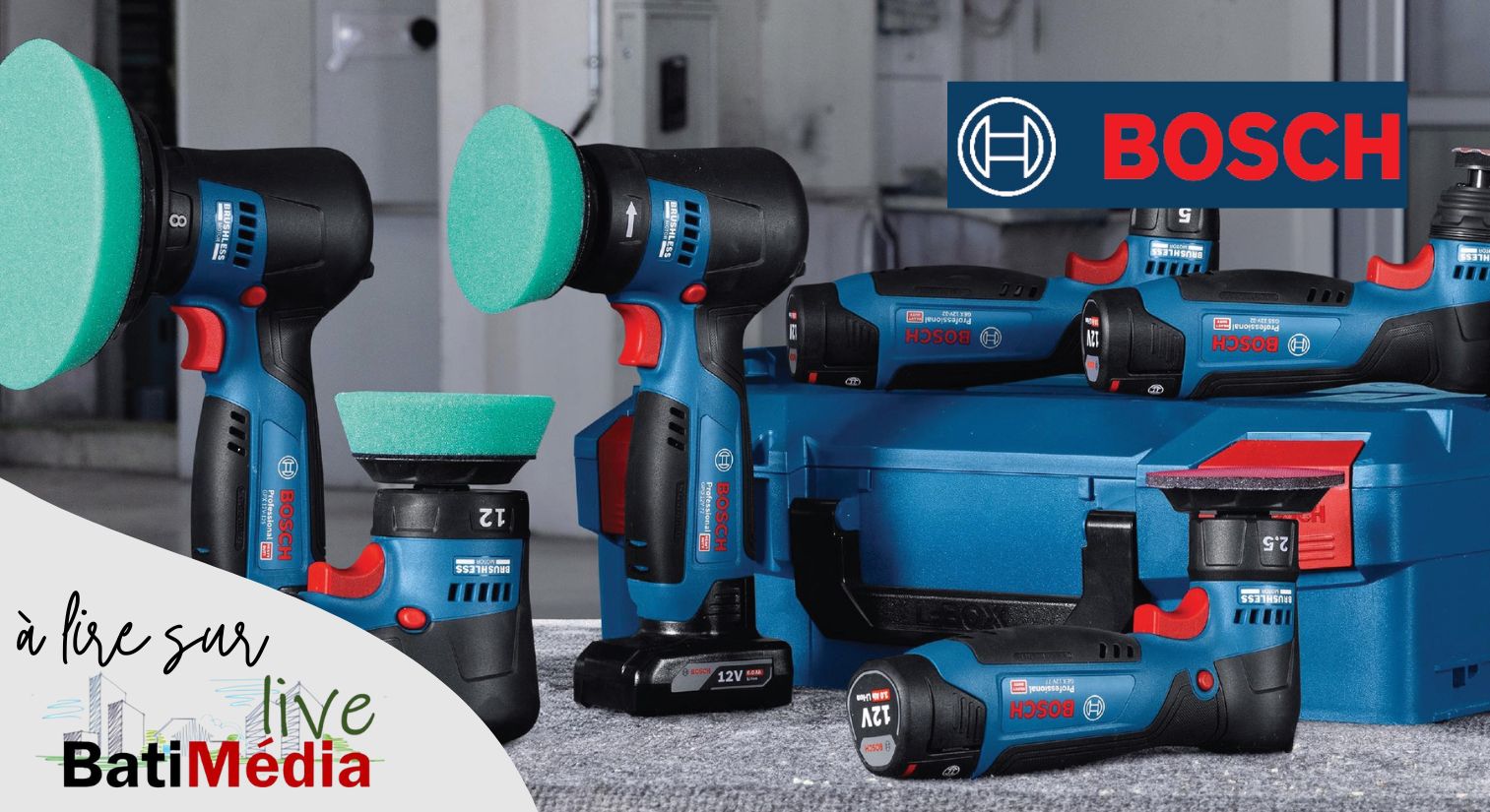 NOUVELLES PONCEUSES ET POLISSEUSES 12V BOSCH PROFESSIONAL – Confort et précision pour réaliser des finitions parfaites