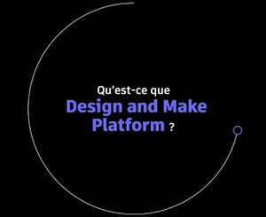 Qu'est-ce que la plateforme Design And Make Autodesk ?