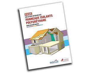 Le SNPU présente son « focus » sur la mise en œuvre des panneaux isolants polyuréthane dans le bâtiment